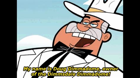 my name is doug dimmadome.